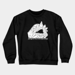 Laughs Microscopically Crewneck Sweatshirt